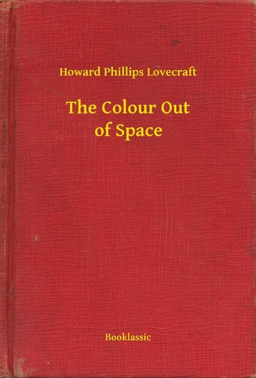 The Colour Out of Space Lovecraft Howard Phillips