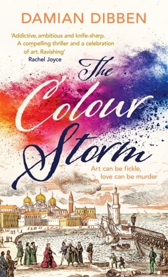 The Colour Storm: The compelling and spellbinding story of art and betrayal in Renaissance Venice Dibben Damian