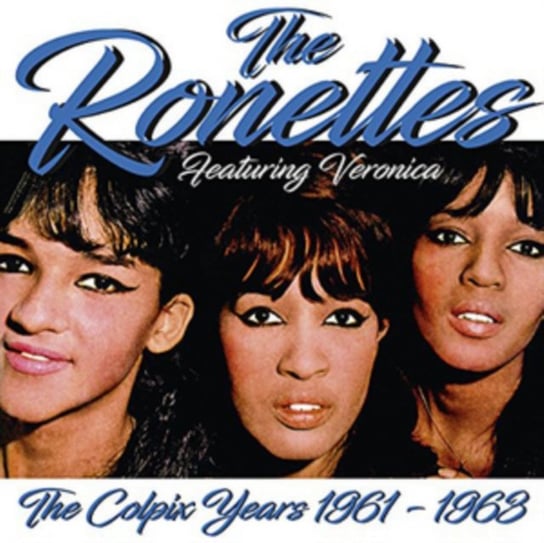 The Colpix Years 1961 - 1963 the Ronettes