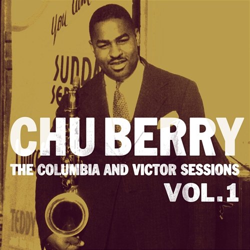 The Columbia And Victor Sessions, Vol. 1 Chu Berry