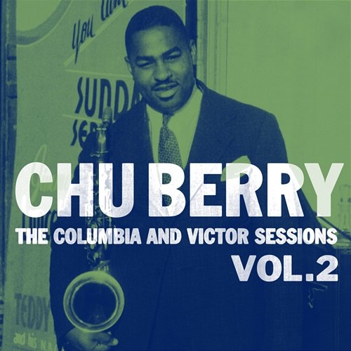 The Columbia And Victor Sessions, Vol. 2 Chu Berry