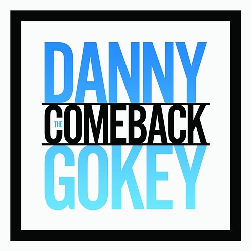 The Comeback Danny Gokey