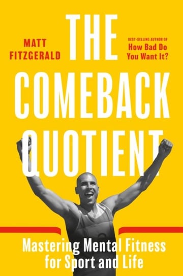 The Comeback Quotient: Mastering Mental Fitness for Sport and Life Fitzgerald Matt