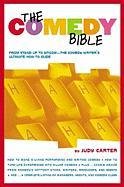 The Comedy Bible: From Stand-Up to Sitcom--The Comedy Writer's Ultimate "how To" Guide Carter Judy