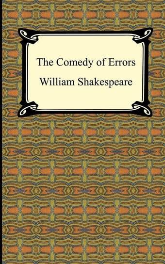 The Comedy of Errors Shakespeare William