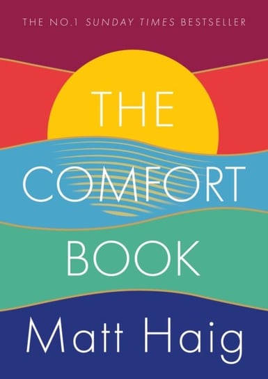 The Comfort Book. The instant No.1 Sunday Times Bestseller Haig Matt