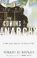 The Coming Anarchy: Shattering the Dreams of the Post Cold War Kaplan Robert D.