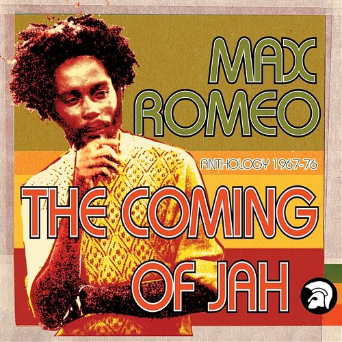 The Coming of Jah: Max Romeo Anthology 1967-76 Max Romeo
