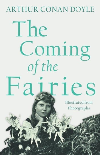 The Coming of the Fairies Doyle Arthur Conan