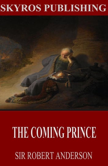 The Coming Prince Sir Robert Anderson