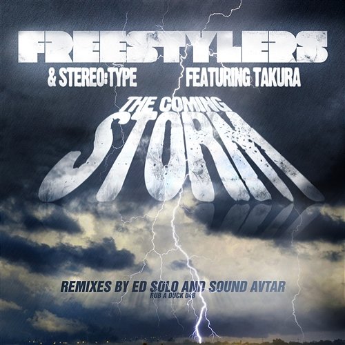 The Coming Storm Freestylers & Stereo:Type feat. Takura