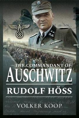 The Commandant of Auschwitz: Rudolf Hoss Koop Volker