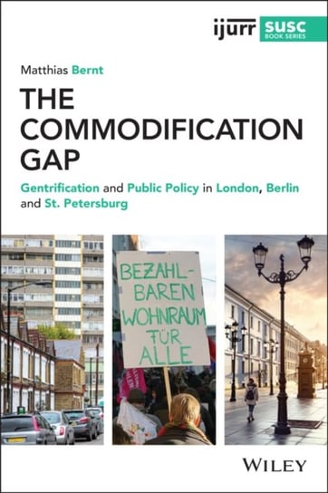 The Commodification Gap: Gentrification and Public  Policy in London, Berlin and St. Petersburg Opracowanie zbiorowe