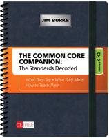The Common Core Companion: The Standards Decoded, Grades 9-12: What They Say, What They Mean, How to Teach Them Burke James, Burke Jim, Burke James R., Burke Jim R.