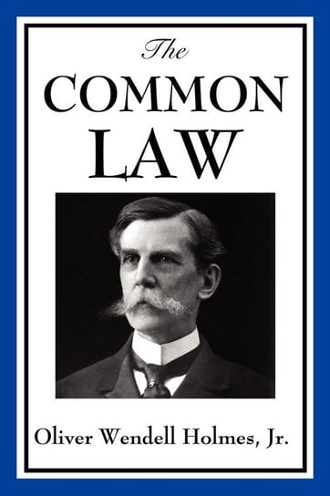The Common Law Holmes Jr. Wendell Oliver