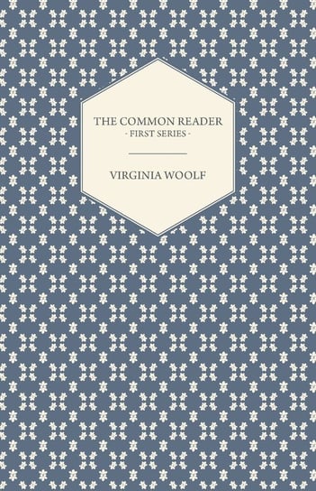 The Common Reader - First Series Virginia Woolf
