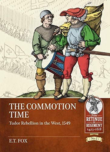The Commotion Time: Tudor Rebellions of 1549 E.T. Fox