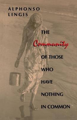 The Community of Those Who Have Nothing in Common Lingis Alphonso