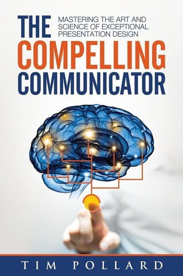 The Compelling Communicator Tim Pollard