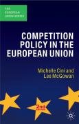 The Competition Policy in the European Union Cini Michelle