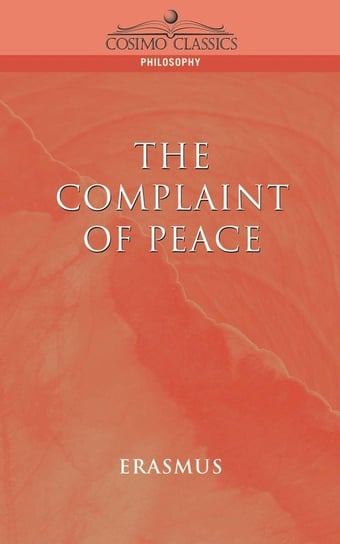 The Complaint of Peace Erasmus Desiderus