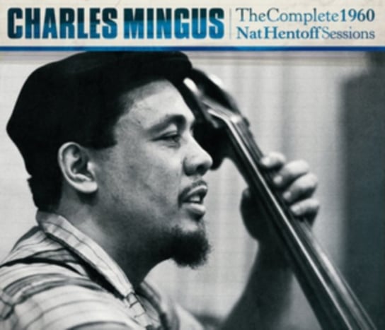 The Complete 1960 Nat Hentoff Sessions Mingus Charles