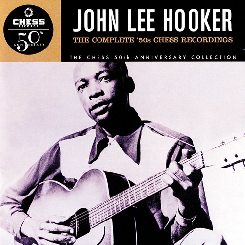 The Complete '50s Chess Recordings John Lee Hooker