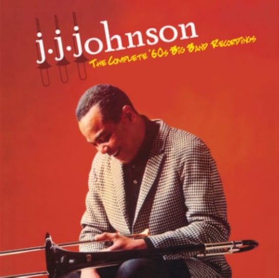 The Complete '60s Big Band Recordings J.J. Johnson
