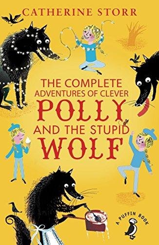 The Complete Adventures of Clever Polly and the Stupid Wolf Storr Catherine
