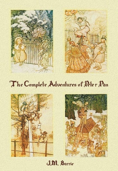 The Complete Adventures of Peter Pan (complete and unabridged) includes Barrie J. M.