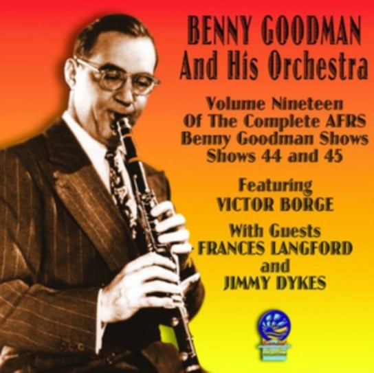 The Complete AFRS Benny Goodman Shows. Volume 19 Benny Goodman and his Orchestra