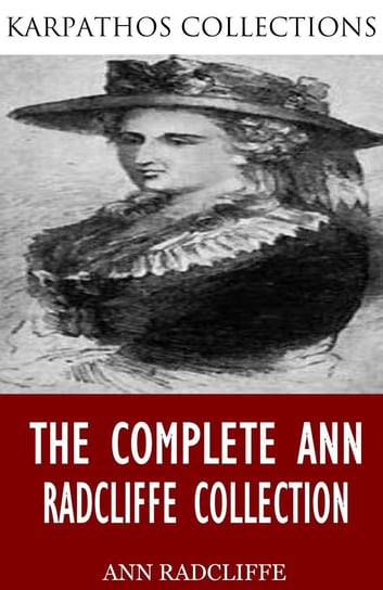 The Complete Ann Radcliffe Collection Ann Radcliffe