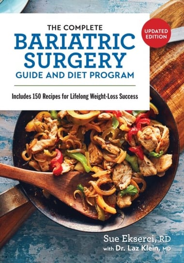 The Complete Bariatric Surgery Guide and Diet Program: Includes 150 Recipes for Lifelong Weight-Loss Success Robert Rose Inc