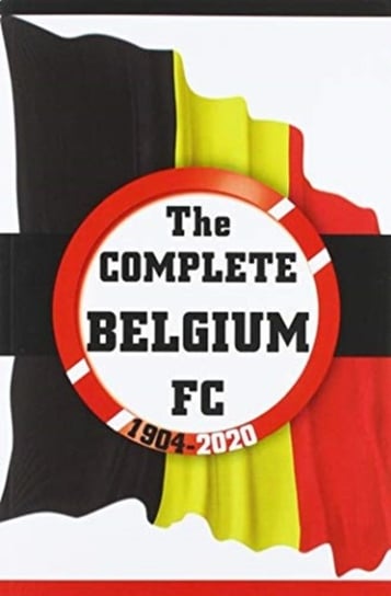 The Complete Belgium FC 1904-2020 Dirk Karsdorp