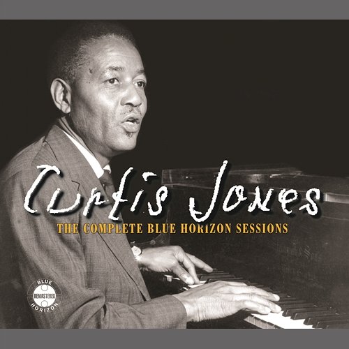 The Complete Blue Horizon Sessions Curtis Jones