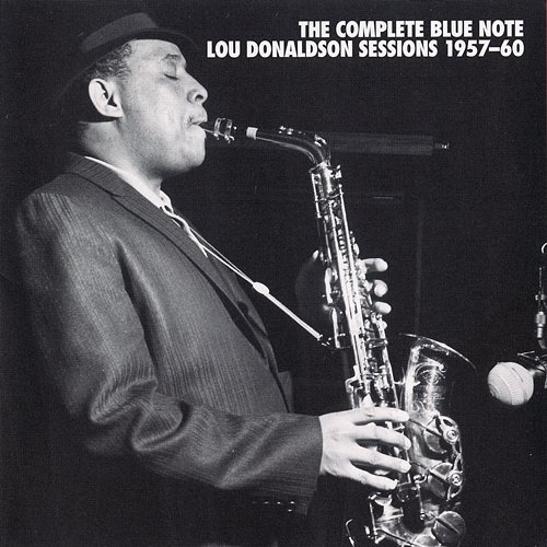The Complete Blue Note Lou Donaldson Sessions 1957-60 Lou Donaldson