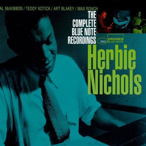 The Complete Blue Note Recordings Of Herbie Nichols Herbie Nichols