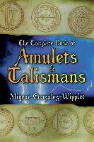 The Complete Book of Amulets & Talismans the Complete Book of Amulets & Talismans Gonz?lez-Wippler Migene, Gonzalez-Wippler Migene