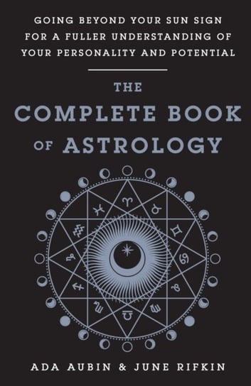 The Complete Book of Astrology Ada Aubin, June Rifkin