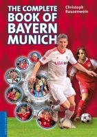 The complete book of Bayern Munich Bausenwein Christoph