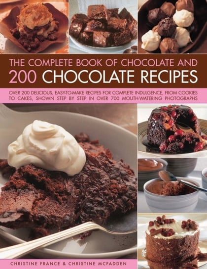The Complete Book of Chocolate and 200 Chocolate Recipes France Christine, Mcfadden Christine