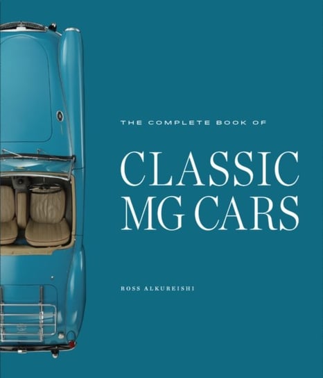 The Complete Book of Classic MG Cars Ross Alkureishi
