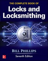 The Complete Book of Locks and Locksmithing, Seventh Edition Phillips Bill