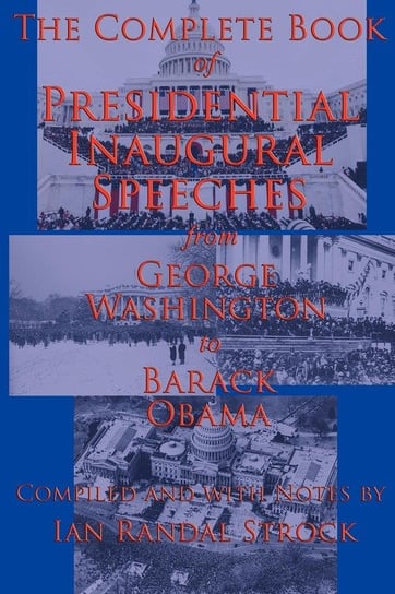 The Complete Book of Presidential Inaugural Speeches Washington George