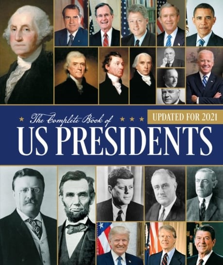 The Complete Book of US Presidents, Fourth Edition: Updated for 2021 Yenne Bill