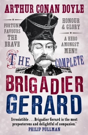 The Complete Brigadier Gerard Stories Doyle Sir Arthur Conan