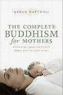 The Complete Buddhism for Mothers Napthali Sarah