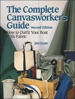 The Complete Canvasworker's Guide: How to Outfit Your Boat Using Natural or Synthetic Cloth Grant Jim