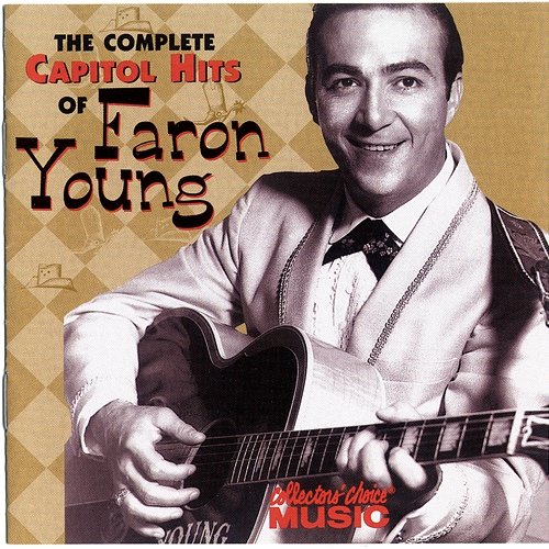The Complete Capitol Hits Of Faron Young Faron Young