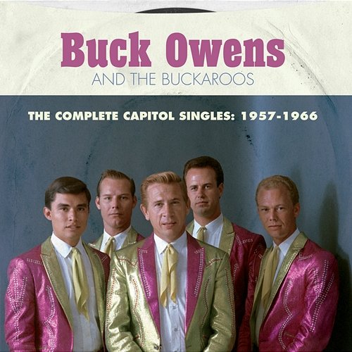 The Complete Capitol Singles: 1957-1966 Buck Owens And The Buckaroos